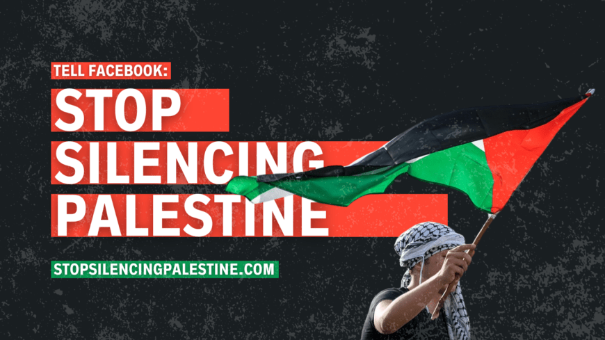 Palestine: Organisations call on Facebook to #StopsilencingPalestine - Digital